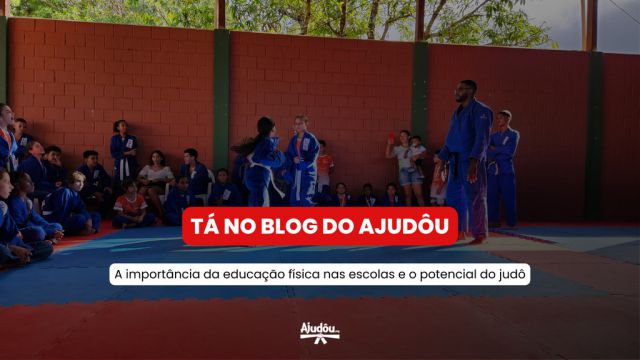 A importância da educação física nas escolas e o potencial do judô